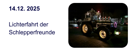 14.12. 2025  Lichterfahrt der  Schlepperfreunde