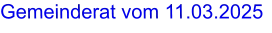Gemeinderat vom 11.03.2025